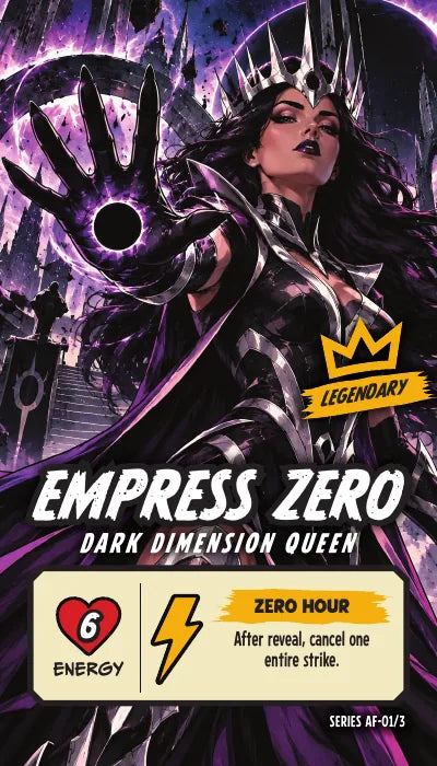 Empress Zero — Legendary, Dark Dimension Queen. Energy 6. Power Up ZERO HOUR: After reveal, cancel one entire strike.