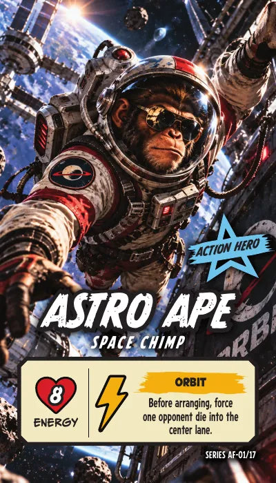 Astro Ape — Action Hero, Space Chimp. Energy 8. Power Up ORBIT: Before arranging, force one opponent die into the center lane.