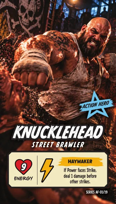Knucklehead — Action Hero, Street Brawler. Energy 9. Power Up HAYMAKER: If Power faces Strike, deal 1 damage before other strikes.