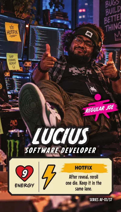 Lucius — Regular Joe, Software Developer. Energy 9. Power Up HOTFIX: After reveal, reroll one die. Keep it in the same lane.
