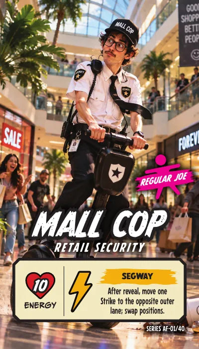 Mall Cop — Regular Joe, Retail Security. Energy 10. Power Up SEGWAY: After reveal, move one Strike to the opposite outer lane; swap positions.